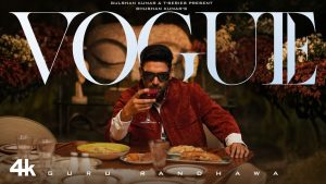Vogue Lyrics - Guru Randhawa - 4k Version