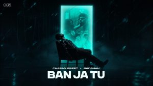 Ban Ja Tu Lyrics - Charan Preet & Badshah