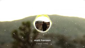 FIRST TIME Lyrics - Matt Hansen - Visualizer Version