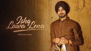 Ishq Lawa Lena Lyrics - Nirvair Pannu - Audio Version