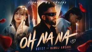 OH NA NA Lyrics - NOIST FT. NAWAJ ANSARI