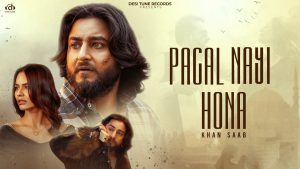 PAGAL NAYI HONA Lyrics - Khan Saab - New Song 2026