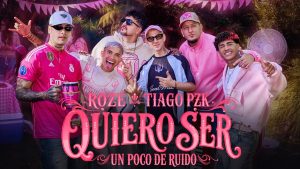 QUIERO SER Lyrics - Roze & Tiago PZK & Un Poco de Ruido