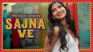 Sajna Ve Lyrics - Prateeksha Srivastava
