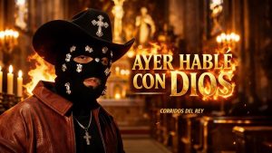 Ayer Hable Con Dios Lyrics - Corridos Del Rey
