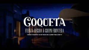 COQUETA Lyrics - Grupo Frontera, Fuerza Regida - Lyric Version