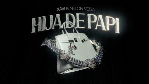 Hija de Papi Lyrics - Xavi, Neton Vega - Lyric Version