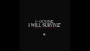 I Will Survive Lyrics - I Octane - Audio Version