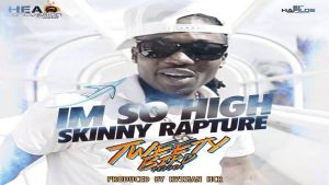 So High Lyrics - Skinny Rapture - Tweety Bird Riddim