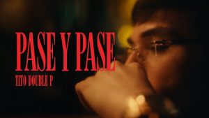 Tito Double P Lyrics - Pase Y Pase
