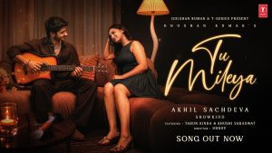 Tu Mileya Lyrics - Akhil Sachdeva