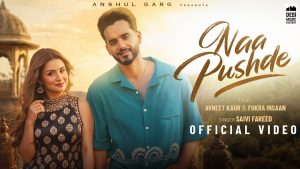 NAA PUSHDE Lyrics - Saivi Fareed Ft. Fukra Insaan & Avneet Kaur