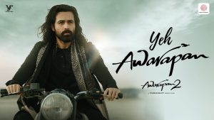 Yeh Awarapan Lyrics - Awarapan 2 - Arijit Singh - Emraan Hashmi, Disha Patani