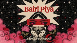 Bairi Piya Lyrics - Shreya Ghoshal - Visualizer Version