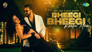 Bheegi Bheegi Raaton Mein Lyrics - Mika Singh & Sneha Shankar Ft. Lakshmi Rai