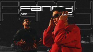 FANCY Lyrics - YODDA FT SUSHANT KC