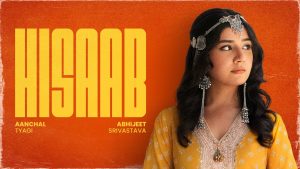 HISAAB Lyrics - Aanchal Tyagi & Abhijeet Srivastava