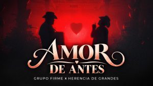 Herencia de Grandes Lyrics - Grupo Firme - Old-Fashioned Love