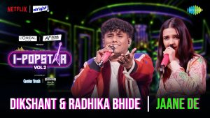 Jaane De Lyrics - Dikshant Jadhav & Radhika Bhide - I-Popstar Hindi Vol.2