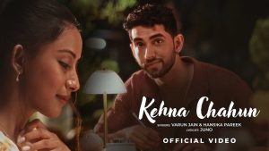 Kehna Chahun Lyrics - Varun Jain, Hansika Parekh