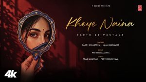 Khoye Naina Lyrics - Parth Srivastava, Yaani Karnavat