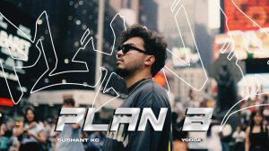 Plan B Lyrics - Sushant KC and Yodda