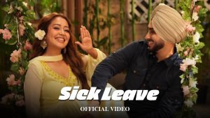 Sick Leave Lyrics - Neha Kakkar, Rohanpreet Singh