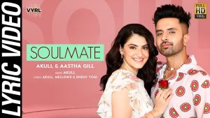 Soulmate Lyrics - Akull & Aastha Gill - Valentines Day Song